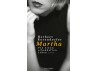 Martha. Von einem schadhaften Leben